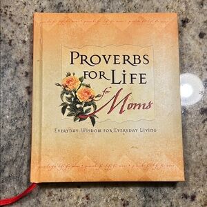 Proverbs for Life for Moms: Everyday Wisdom for Everyday Living